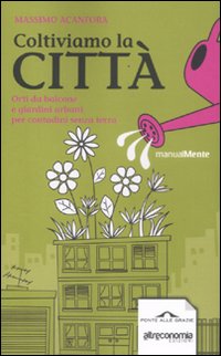 Coltiviamo La Citta` di Acanfora Massimo - libri Coltiviamo La Citta` di Acanfora Massimo - libri