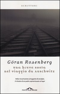 Breve Sosta Nel Viaggio Da Auschwitz di Rosenberg Goran - Libro Breve Sosta Nel Viaggio Da Auschwitz di Rosenberg Goran - Libro