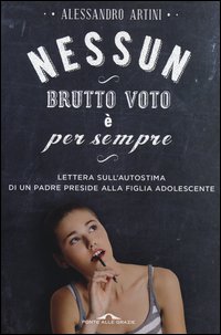 Nessun_Brutto_Voto_E`_Per_Sempre._Lettera_Sull`autostima_Di_Un_Padre_Preside_Alla_Figlia_Adolesc..._-Artini_Alessandro