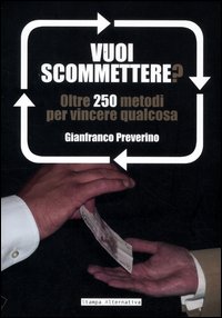 Vuoi_Scommettere_Oltre_250_Metodi_Per_Vincere_Qual-Preverino_Gianfranco