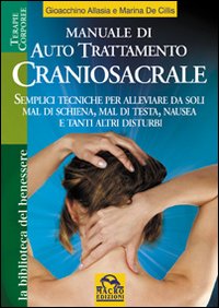 Manuale Di Autotrattamento Craniosacrale di De Cillis - libri Manuale Di Autotrattamento Craniosacrale di De Cillis - libri