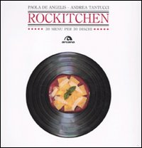 Rockitchen 30 Menu Per 30 Dischi Storici  di De Angelis Paola; Tantucci And - Libro