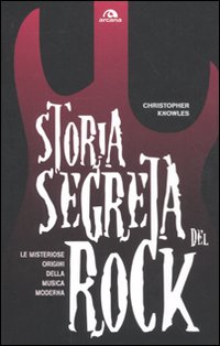 Storia_Segreta_Del_Rock%60n%60roll_-Knowles_Cristopher