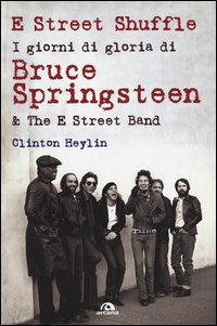 Bruce Springsteens E Street Shuffle  di Heylin Clinton - libri