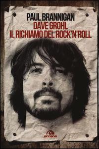 Dave_Grohl_Il_Richiamo_Del_Rock`n`roll_-Brannigan_Paul