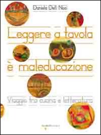 Leggere_A_Tavola_E`_Maleducazione_Viaggio_Tra_Cuci-Delli_Noci_Daniela