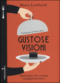 Gustose_Visioni_Dizionario_Del_Cinema_Enogastronomico_-Lombardi_Marco