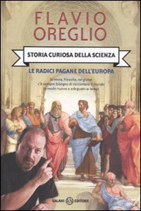 Storia Curiosa Della Scienza Le Radici Pagane Dell di Oreglio Flavio - libri