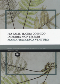 Ho Fame Il Cibo Cosmico Di Maria Montessori  di Venturo Mariafrancesca - libri