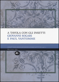 A Tavola Con Gli Insetti  di Sogari Giovanni  Vantomme Paul - libri