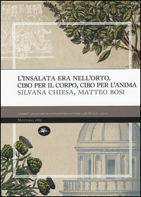 Insalata Era Nell`orto Cibo Per Il Corpo Cibo Per L`anima (l`) di Chiesa Silvana Bosi Matteo - libri Insalata Era Nell`orto Cibo Per Il Corpo Cibo Per L`anima (l`) di Chiesa Silvana Bosi Matteo - libri