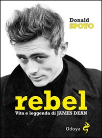 Rebel_Vita_E_Leggenda_Di_James_Dean_-Spoto_Donald