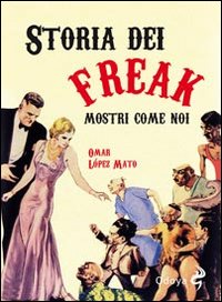 Storia_Dei_Freaks_Mostri_Come_Noi_-Lopez_Mato_O.