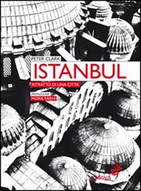 Istanbul_Ritratto_Di_Una_Citta`_-Clark_Peter