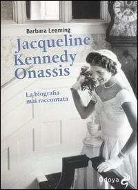 Jaqueline_Kennedy_Onassis._La_Biografia_Mai_Raccontata_-Leaming_Barbara