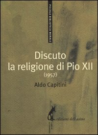 Discuto_La_Religione_Di_Pio_Xii_-Capitini_Aldo