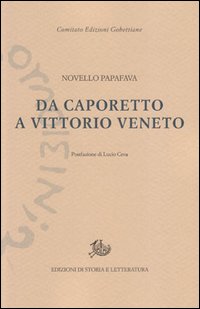 Da Caporetto A Vittorio Veneto  di Papafava Novello - libri