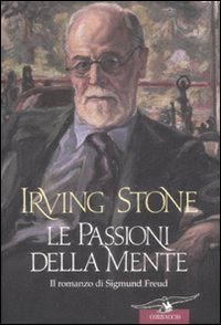Passioni Della Mente. Il Romanzo Di Sigmund F  di Stone Irving - libri