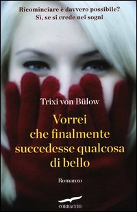 Vorrei_Che_Finalmente_Succedesse_Qualcosa_Di_Bello_-Bulow_Trixi_Von