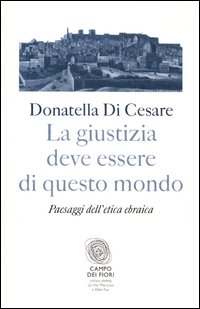 Giustizia_Deve_Essere_Di_Questo_Mondo_-Di_Cesare_Donatella