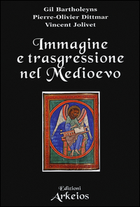 Immagine E Trasgressione Nel Medioevo di Bartholeyns Gil Dittmar Pierre - libri Immagine E Trasgressione Nel Medioevo di Bartholeyns Gil Dittmar Pierre - libri