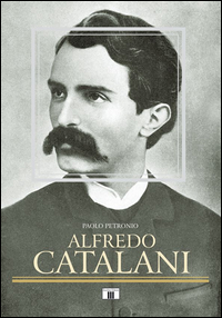 Alfredo Catalani  di Petronio Paolo - libri