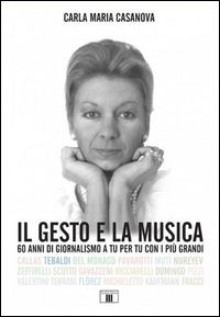 Gesto E La Musica 60 Anni Di Giornalismo A Tu Per Tu Con I Piu` Grandi (il)  di Casanova Carla Maria - Libro