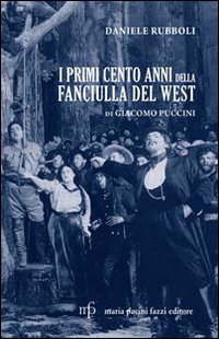 Primi_Cento_Anni_Della_Fanciulla_Del_West_-Rubboli_Daniele__