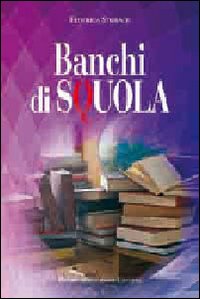 Banchi Di Squola di Storace Federica - libri Banchi Di Squola di Storace Federica - libri