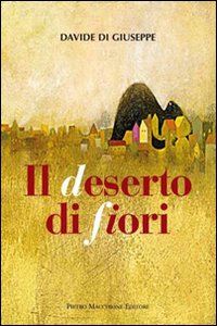 Deserto Dei Fiori  di Di Giuseppe Davide - Libro Deserto Dei Fiori  di Di Giuseppe Davide - Libro