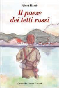 Paese Dei Tetti Rossi di Buzzi Mara - Libro Paese Dei Tetti Rossi di Buzzi Mara - Libro