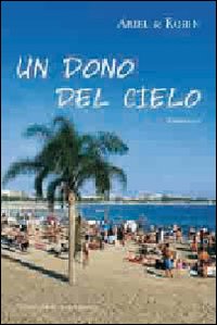 Dono Del Cielo di Ariel & Robin - libri Dono Del Cielo di Ariel & Robin - libri