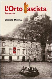 Orto Fascista di Masina Ernesto - Libro Orto Fascista di Masina Ernesto - Libro