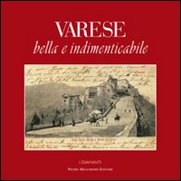 Varese Bella E Indimenticabile di Aa.vv. - libri Varese Bella E Indimenticabile di Aa.vv. - libri