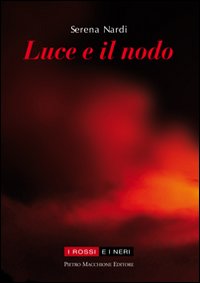 Luce E Il Nodo di Nardi Serena - Libro Luce E Il Nodo di Nardi Serena - Libro
