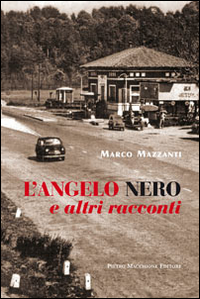Angelo Nero E Altri Racconti di Mazzanti Marco - Libro Angelo Nero E Altri Racconti di Mazzanti Marco - Libro