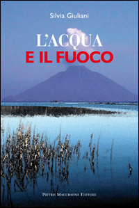 Acqua E Il Fuoco (l`) di Giuliani Silvia - libri Acqua E Il Fuoco (l`) di Giuliani Silvia - libri
