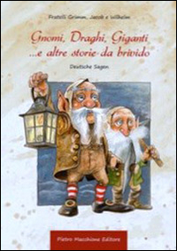Gnomi Draghi Giganti E Altre Storie Da Brivido  di Grimm Jacob  Grimm Wilhelm - Libro