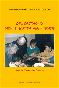 Del Castagno Non Si Butta Via Niente  di Miozzi Maurizio Balducchi Paola - libri