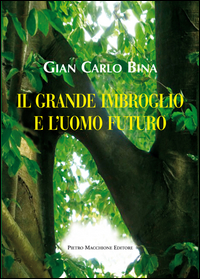 Grande Imbroglio E L`uomo Futuro di Bina Gian Carlo - Libro Grande Imbroglio E L`uomo Futuro di Bina Gian Carlo - Libro