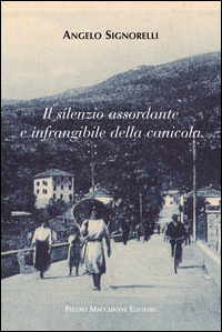 Silenzio Assordante E Infrangibile Della Canicola (il) di Signorelli Angelo - libri Silenzio Assordante E Infrangibile Della Canicola (il) di Signorelli Angelo - libri