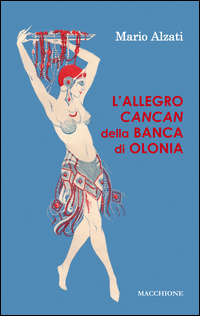 Allegro Cancan Della Banca Di Olonia (l`)  di Alzati Mario - libri