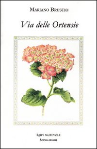 Via Delle Ortensie di Brustio Mariano - libri Via Delle Ortensie di Brustio Mariano - libri