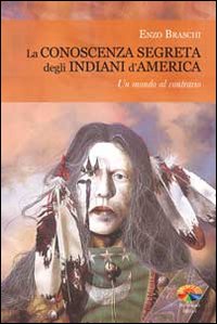 Conoscenza_Segreta_Degli_Indiani_D`america_-Braschi_Enzo