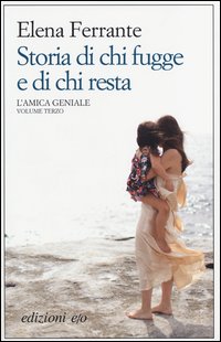 Storia Di Chi Fugge E Di Chi Resta L`amica Geniale di Ferrante Elena - Libro Storia Di Chi Fugge E Di Chi Resta L`amica Geniale di Ferrante Elena - Libro