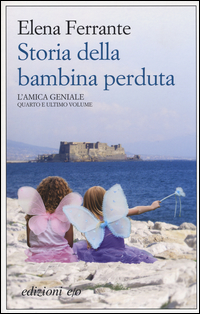 Storia Della Bambina Perduta L`amica Geniale di Ferrante Elena - Libro Storia Della Bambina Perduta L`amica Geniale di Ferrante Elena - Libro