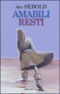 Amabili Resti di Sebold Alice - Libro Amabili Resti di Sebold Alice - Libro