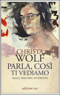 Parla Cosi` Ti Vediamo di Wolf Christa - libri Parla Cosi` Ti Vediamo di Wolf Christa - libri