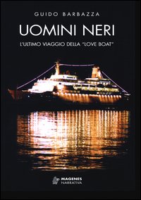 Uomini_Neri_L`ultimo_Viaggio_Della_Love_Boat_-Barbazza_Guido