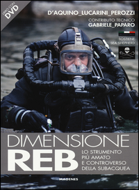 Dimensione Reb Lo Strumento Piu` Amato E Controverso Della Subacquea. Con Dvd di Perozzi Fabio Lucarini Luca D` - libri Dimensione Reb Lo Strumento Piu` Amato E Controverso Della Subacquea. Con Dvd di Perozzi Fabio Lucarini Luca D` - libri